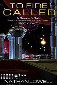 To Fire Called (Seeker's Tales from the Golden Age of the Solar Clipper)