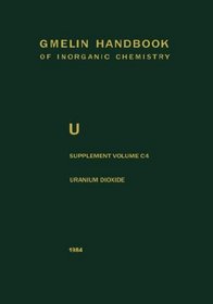 Uranium Dioxide, UO2, Preparation and Crystallographic Properties (Gmelin Handbook of Inorganic and Organometallic Chemistry - 8th edition / U. Uran. Uranium (System-Nr. 55))