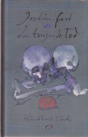 Der tanzende Tod: Uber Ursprung und Formen des Totentanzes vom Mittelalter bis zur Gegenwart (German Edition)