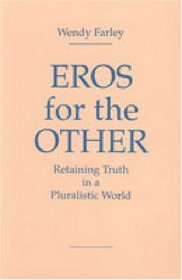 Eros for the Other: Retaining Truth in a Pluralistic World