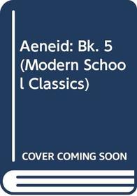 Aeneid: Bk. 5 (Modern School Classics)