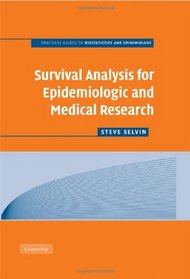 Survival Analysis for Epidemiologic and Medical Research (Practical Guides to Biostatistics and Epidemiology)