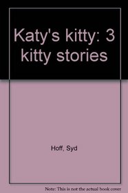Katy's kitty: 3 kitty stories