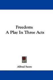 Freedom: A Play In Three Acts