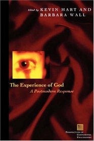 The Experience of God: A Postmodern Response (Perspectives in Continental Philosophy)