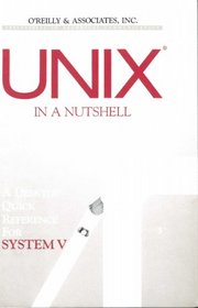 Unix in a Nutshell: Desk Top Quick Reference for System V (A Nutshell handbook)