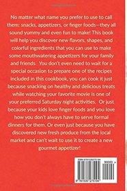Appetizers Cookbook - Appetizers and Finger Foods You Can Enjoy Everyday: Easy to Make Snacks and Appetizers - Party Appetizers to Share with Friends