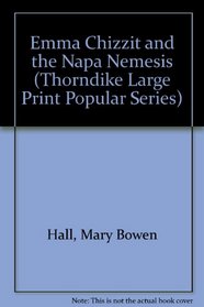 Emma Chizzit and the Napa Nemesis (Thorndike Large Print Popular Series)