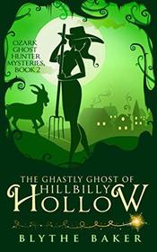 The Ghastly Ghost of Hillbilly Hollow (Ozark Ghost Hunter Mysteries)