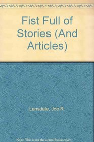 Fist Full of Stories (And Articles)