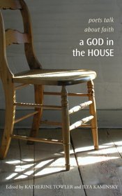 A God in the House: Poets Talk About Faith