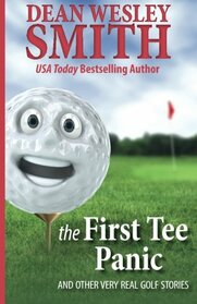 The First Tee Panic: And Other Very Real Golf Stories