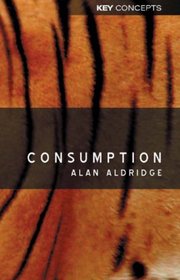 Consumption (Key Concepts)