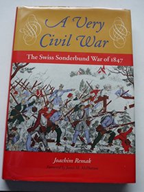 A Very Civil War: The Swiss Sonderbund War Of 1847