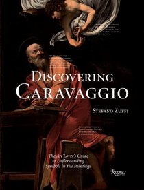 Discovering Caravaggio: The Art Lover's Guide to Understanding the Paintings