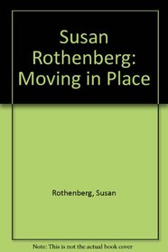 Susan Rothenberg: Moving in Place