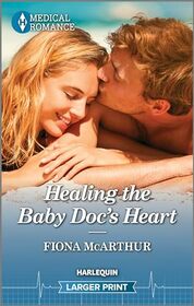 Healing the Baby Doc's Heart (Harlequin Medical, No 1376) (Larger Print)