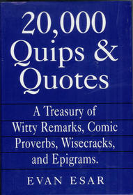 20,000 Quips & Quotes: A Treasury of Witty Remarks, Comic Proverbs, Wisecracks, and Epigrams