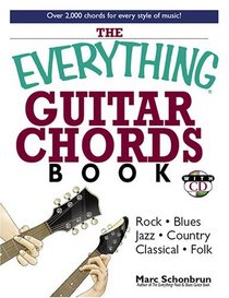 The Everything Guitar Chords: Rock-Blues-Jazz-Country-Classical-Folk: Over 2,000 Chords for Every Style of Music (Everything Series)