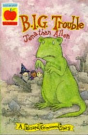 B.I.G. Trouble (Wizard Grimweed Stories)