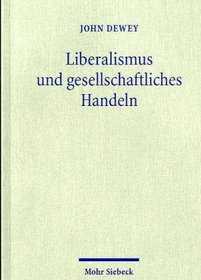 Liberalismus und gesellschaftliches Handeln: Gesammelte Aufsatze 1888 bis 1937