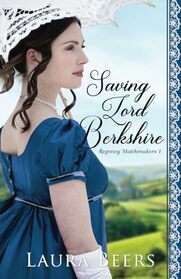 Saving Lord Berkshire: A Regency Romance (Proper Regency Matchmakers)