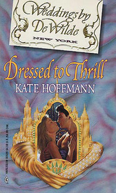 Dressed to Thrill (Weddings by DeWilde, Bk 3)