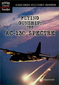 Flying Gunship: The Ac-130 Spectre (High Interest Books)
