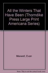 All the Winters That Have Been (Thorndike Large Print Americana Series)
