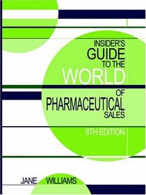 Insider's Guide to the World of Pharmaceutical Sales, Eighth Edition