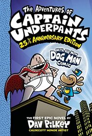 The Adventures of Captain Underpants (Now With a Dog Man Comic!): 25 1/2 Anniversary Edition
