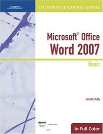 Illustrated Course Guide: Microsoft Office Word 2007 Basic (Microsoft Certified Application Specialist Approved Couresware: Illustrated Course Guides)