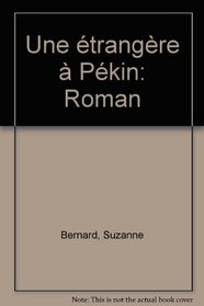 Une etrangere a Pekin: Roman (French Edition)