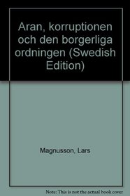 Aran, korruptionen och den borgerliga ordningen (Swedish Edition)