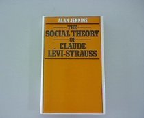 The social theory of Claude Levi-Strauss