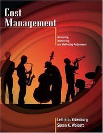 Cost Management : Measuring, Monitoring, and Motivating Performance (Management Accounting)