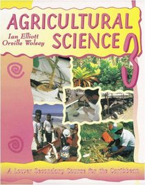 Agricultural Science: No. 3: A Junior Secondary Course for the Caribbean (Agricultural Science for the Caribbean)