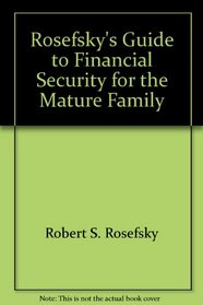 Rosefsky's guide to financial security for the mature family