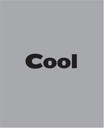 The Book of Cool: What is It? Who Decides It? And Why Do We Care So Much?