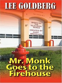 Mr. Monk Goes to the Firehouse (Monk, Bk 1) (Large Print)
