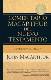 Hebreos y Santiago (Comentario MacArthur del N.T.) (Spanish Edition)