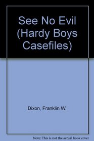 See No Evil (Hardy Boys Casefiles, No 8)
