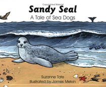 Sandy Seal: A Tale of Sea Dogs (Suzanne Tate's Nature, No. 27)