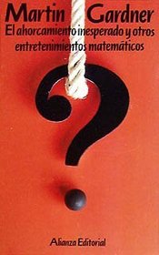 El ahorcamiento inesperado y otros entretenimientos matematicos / The unexpected hanging and other mathematical entertainment (Spanish Edition)