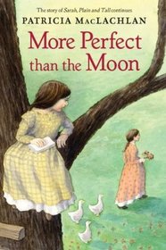 More Perfect than the Moon (Sarah, Plain and Tall, Bk 4)
