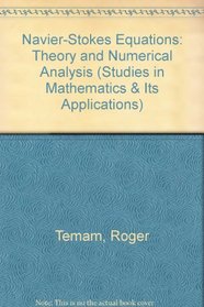 Navier-Stokes Equations: Theory & Numerical Analysis (Studies in Mathematics and Its Applications)