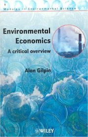 Environmental Economics : A Critical Overview  (Modules in Environmental Science)