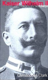 Kaiser Wilhelm II (Profiles in Power Series)