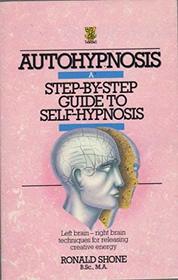 Autohypnosis: A Step-by-step Guide to Self-hypnosis