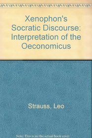 Xenophon's Socratic Discourse: Interpretation of the 